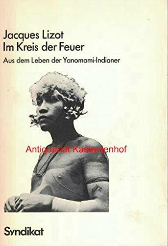 Im Kreis der Feuer. Aus dem Leben der Yanomami- Indianer