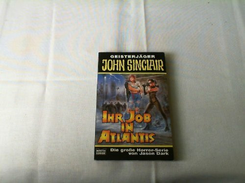 Ihr Job in Atlantis (John Sinclair. Bastei Lübbe Taschenbücher)