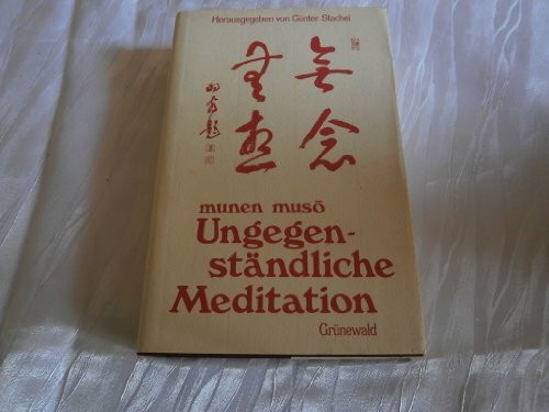 Munen muso - Ungegenständliche Meditation: Festschrift für Pater Hugo M. Enomiya-Lassalle SJ zum 80. Geburtstag