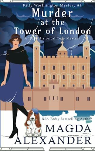 Murder at the Tower of London: A 1920s Historical Cozy Mystery (The Kitty Worthington Mysteries, Band 4)