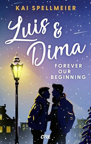 Luis & Dima - Forever our beginning: Eine authentische Own-Voice-Weihnachtsromance über Selbstfindung und die große Liebe ab 14 (Erstauflage exklusiv mit Farbschnitt und Pageoverlay)