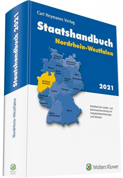 Staatshandbuch Nordrhein-Westfalen 2021: Handbuch der Landes- und Kommunalverwaltung mit Aufgabenbeschreibungen und Adressen