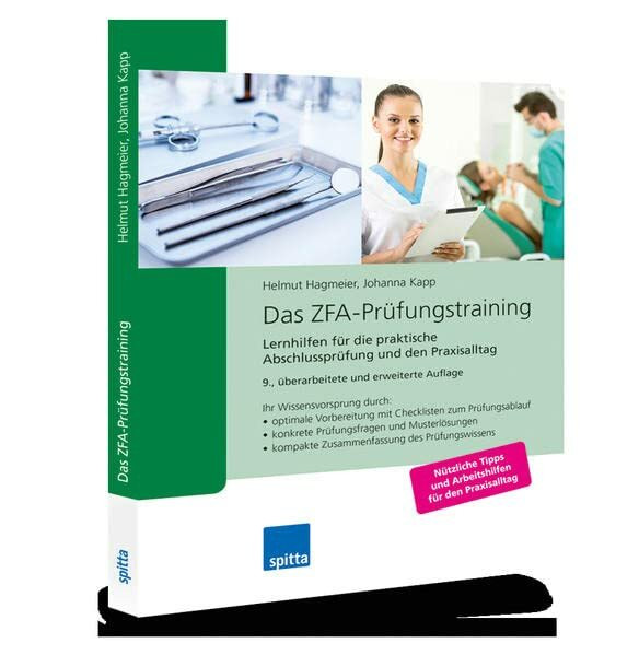 Das ZFA-Prüfungstraining: Lernhilfen für die praktische Abschlussprüfung und den Praxisalltag