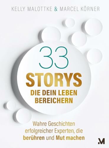 33 Storys, die dein Leben bereichern: Wahre Geschichten erfolgreicher Experten, die berühren und Mut machen (Experten-Mindset für Jedermann) 33 Storys, die dein Leben bereichern: Wahre Geschichten erfolgreicher Experten, die berühren und Mut machen (Experten-Mindset für Jedermann)