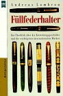 Füllfederhalter: Ein Überblick über die Entstehungsgeschichte und die wichtigsten Marken
