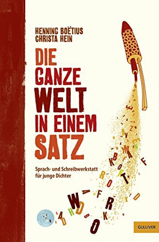 Gulliver von Beltz & Gelberg Die Ganze Welt In Einem Satz, Sprach- Und Schreibwerkstatt Für Junge Dichter. Mit Illustration...