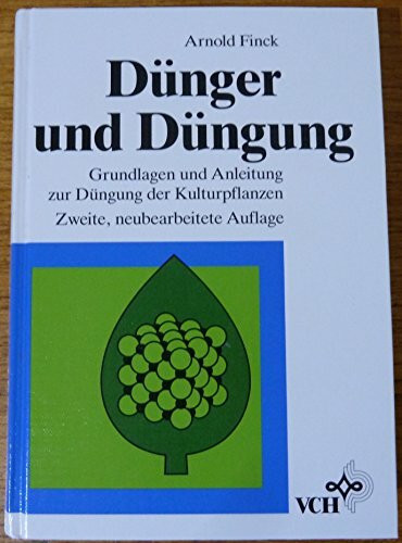 Dünger und Düngung: Grundlagen, Anleitung zur Düngung der Kulturpflanzen