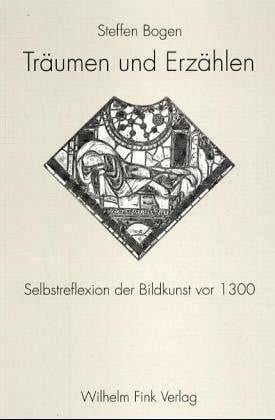 Träumen und Erzählen: Selbstreflexion der Bildkunst vor 1300