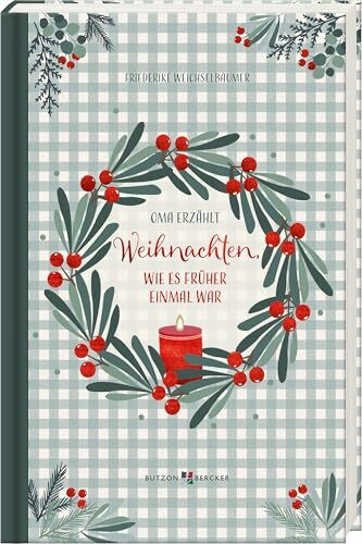Weihnachten, wie es früher einmal war: Oma erzählt
