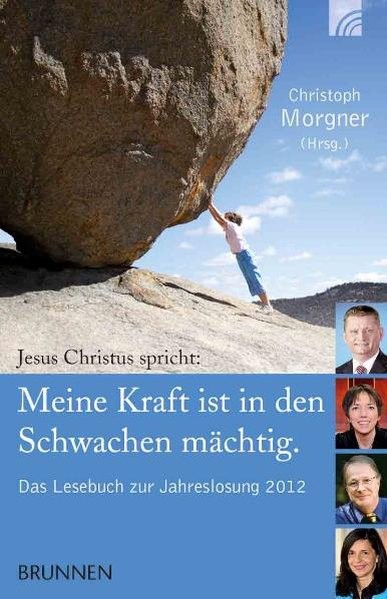 Jesus Christus spricht: Meine Kraft ist in den Schwachen mächtig: Das Lesebuch zur Jahreslosung 2012