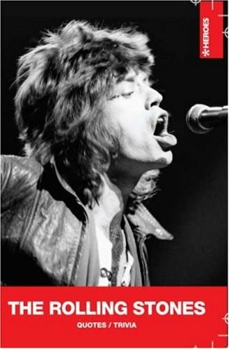 The Rolling Stones: Quotes / Trivia (Heroes)