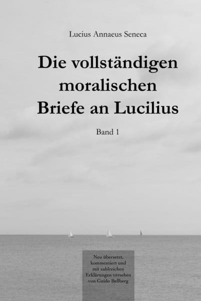 Die vollständigen moralischen Briefe an Lucilius: Band I