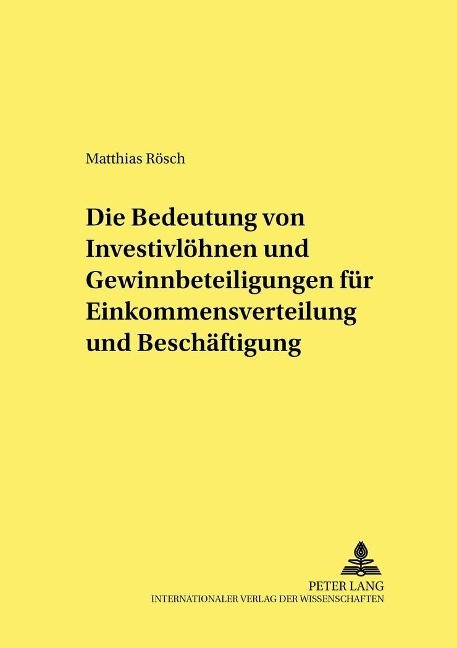 Die Bedeutung von Investivlhnen und Gewinnbeteiligungen fr Einkommensverteilung und Beschft... - R?sch, Matthias