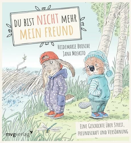 Du bist nicht mehr mein Freund!: Eine Geschichte über Streit, Freundschaft und Versöhnung. Empathisches Bilderbuch für Kinder ab 3 Jahren (Der kleine Biber, Band 3)