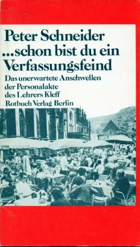 schon bist du ein Verfassungsfeind. Das unerwartete Anschwellen der Personalakte des Lehrers Kleff