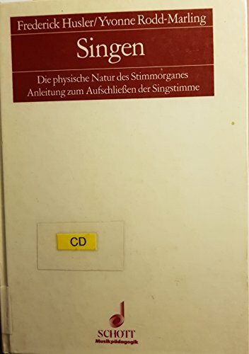 Singen: Die physische Natur des Stimmorgans. Ausgabe mit CD. (Musikpädagogik)