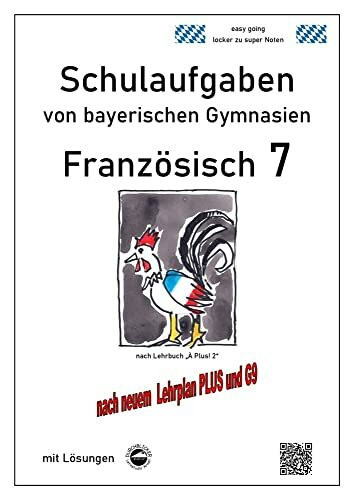 Französisch 7 (nach À Plus! 2) Schulaufgaben von bayerischen Gymnasien mit Lösungen G9 / LehrplanPLUS