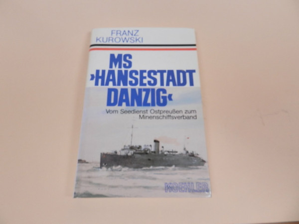 MS "Hansestadt Danzig": Vom Seedienst Ostpreussen zum Minenschiffsverband