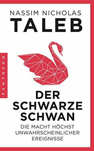 Der Schwarze Schwan: Die Macht höchst unwahrscheinlicher Ereignisse