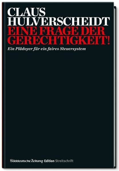 Eine Frage der Gerechtigkeit!: Ein Plädoyer für ein faires Steuersystem