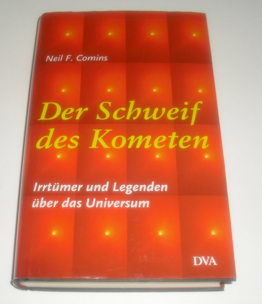 Der Schweif des Kometen. Irrtümer und Legenden über das Universum