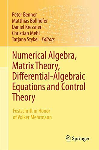 Numerical Algebra, Matrix Theory, Differential-Algebraic Equations and Control Theory: Festschrift in Honor of Volker Mehrmann