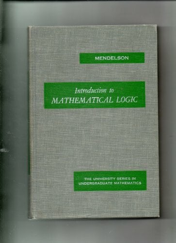 Introduction to Mathematical Logic (University Series in Undergraduate Mathematics) Introduction to Mathematical Logic (University Series in Undergraduate Mathematics)