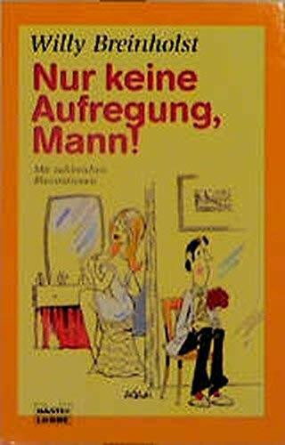 Nur keine Aufregung, Mann! (Allgemeine Reihe. Bastei Lübbe Taschenbücher)