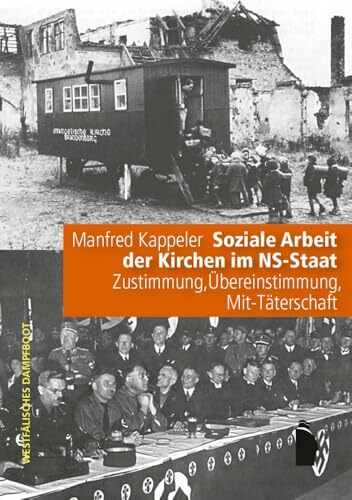 Soziale Arbeit der Kirchen im NS-Staat: Zustimmung, Übereinstimmung, Mit-Täterschaft Soziale Arbeit der Kirchen im NS-Staat: Zustimmung, Übereinstimmung, Mit-Täterschaft