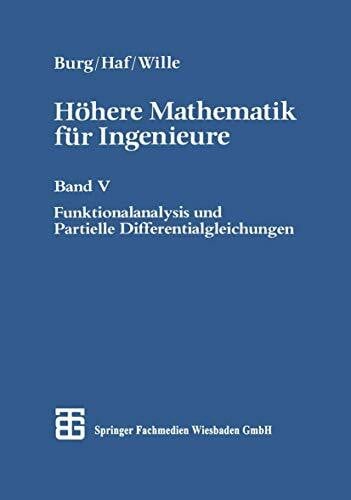 Höhere Mathematik für Ingenieure, 5 Bde., Bd.5, Funktionalanalysis und Partielle Differentialgleichungen: Band V Funktionalanalysis und Partielle Differentialgleichungen (Teubner-Ingenieurmathematik)