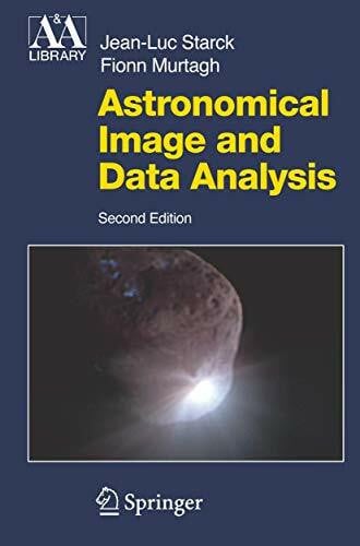 Astronomical Image and Data Analysis (Astronomy and Astrophysics Library)