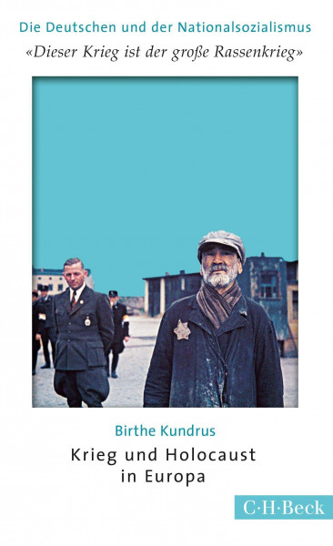 'Dieser Krieg ist der große Rassenkrieg': Krieg und Holocaust in Europa (Beck Paperback)