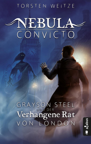 Nebula Convicto. Grayson Steel und der Verhangene Rat von London