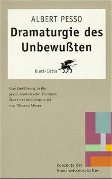 Dramaturgie des Unbewussten (Konzepte der Humanwissenschaften): Eine Einführung in die psychomotorische Therapie