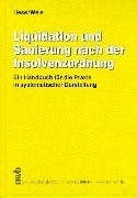 Liquidation und Sanierung nach der Insolvenzordnung: Ein Handbuch für die Praxis in systematischer Darstellung.