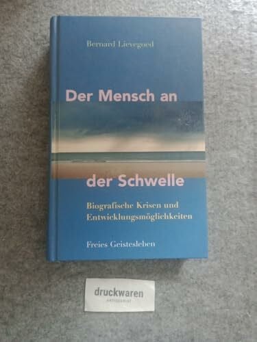 Der Mensch an der Schwelle: Biografische Krisen und Entwicklungsmöglichkeiten