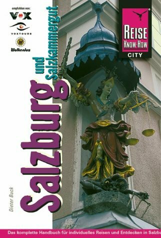 Salzburg und Salzkammergut: City Guide für individuelles Reisen und Entdecken in Salzburg und Umgebung: Salzkammergut und Berchdesgardener Land (City alt)