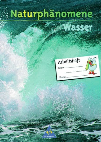Naturphänomene - Arbeitshefte: Naturphänomene: Arbeitsheft Wasser: Arbeitshefte / Arbeitsheft Wasser