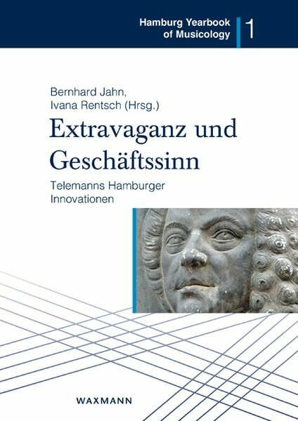 Extravaganz und Geschäftssinn – Telemanns Hamburger Innovationen (Hamburg Yearbook of Musicology)