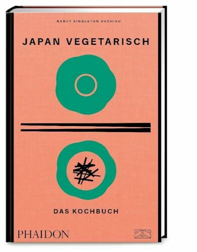 Japan vegetarisch – Das Kochbuch: Mit über 250 authentischen vegetarischen Rezepten die grüne Seite der japanischen Küche genießen