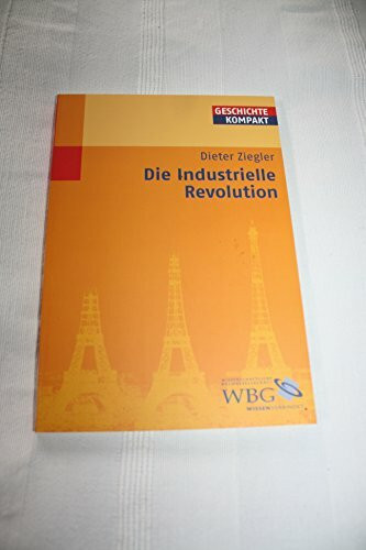 Die Industrielle Revolution (Geschichte Kompakt)