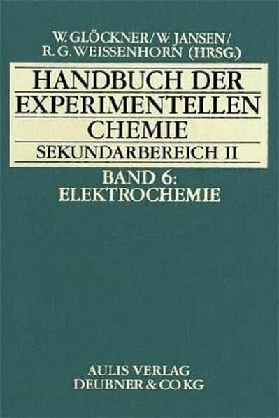 Handbuch der experimentellen Chemie Sekundarbereich II, 12 Bde., Bd.6, Elektrochemie