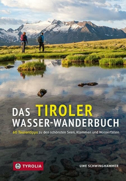 Das Tiroler Wasser-Wanderbuch: 60 Tourentipps zu den schönsten Seen, Klammen und Wasserfällen in Nordtirol. Wanderungen in allen Schwierigkeitslagen. ... mit Übersichts- und Detailkarten.