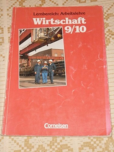 Lernbereich Arbeitslehre - Bisherige Ausgabe: Wirtschaft 9/10: Schülerbuch