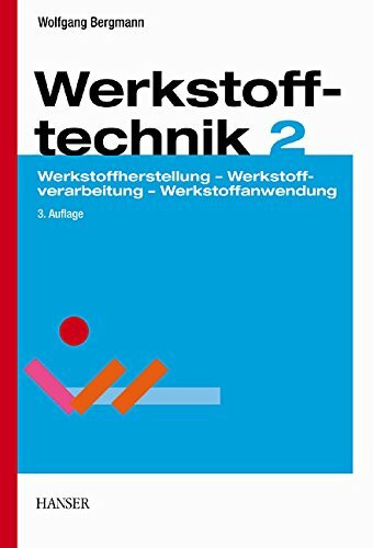 Werkstofftechnik, Tl.2, Anwendung: Teil 2: Anwendung