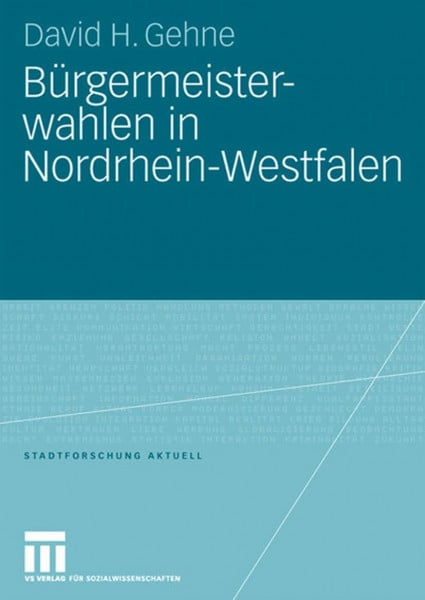 Bürgermeisterwahlen in Nordrhein-Westfalen (Stadtforschung aktuell, Band 111)