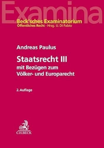 Staatsrecht III: mit Bezügen zum Völker- und Europarecht (Beck'sches Examinatorium Öffentliches Recht)