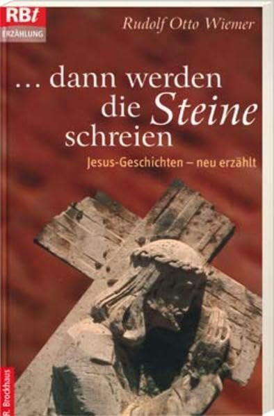 dann werden die Steine schreien: Jesus-Geschichten - neu erzählt (RBtaschenbücher)