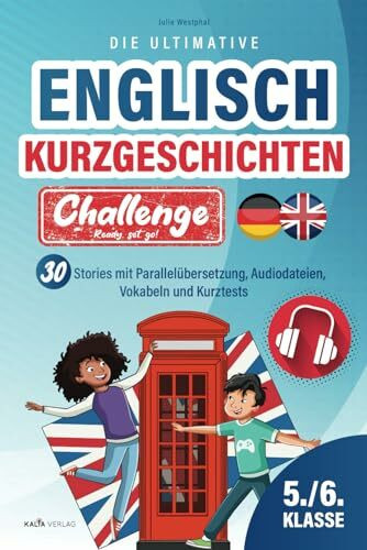 Die ultimative Englisch Kurzgeschichten Challenge für die 5./6. Klasse | Ready, set, go! | 30 Stories mit Parallelübersetzung, Audiodateien, Vokabeln und Kurztests