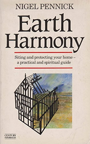 Earth Harmony: Siting and Protecting Your Home : A Practical and Spiritual Guide